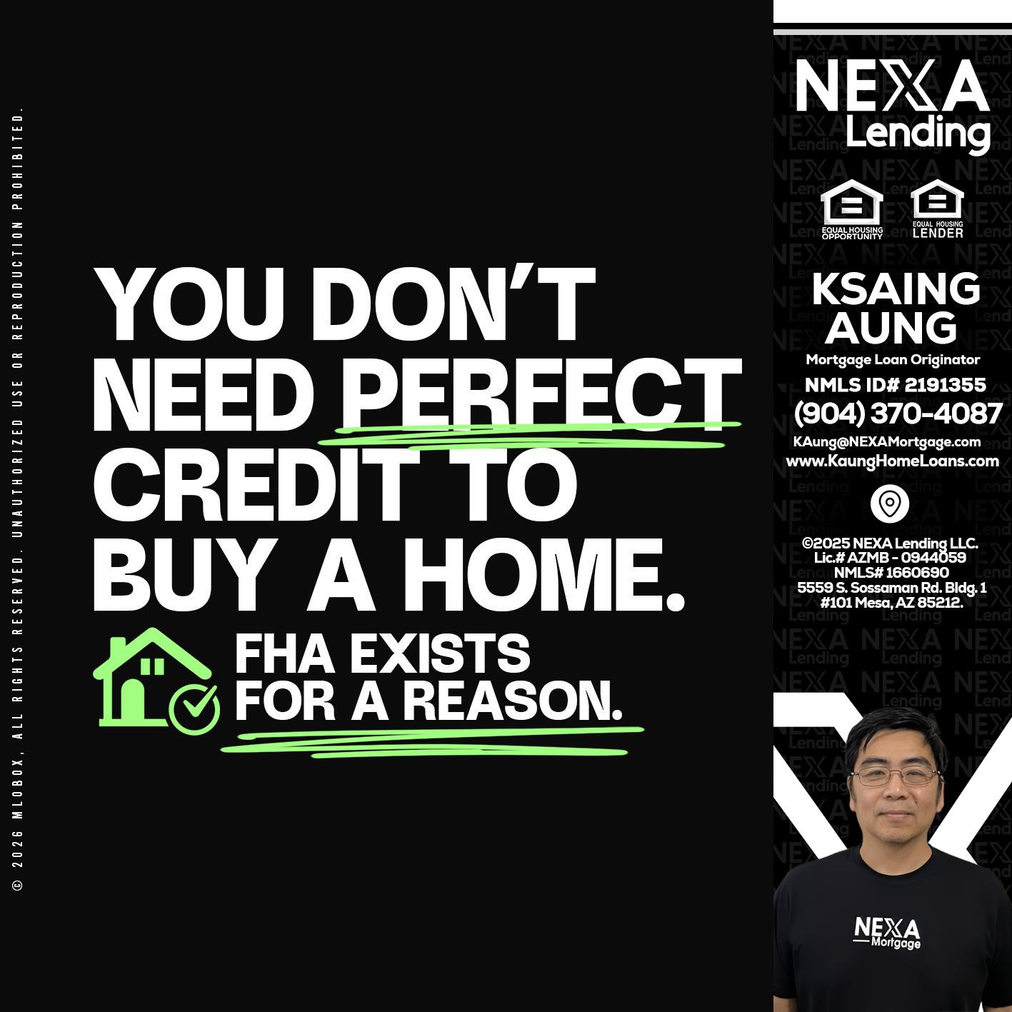 you don't need - Ksaing Aung -Mortgage Loan Originator