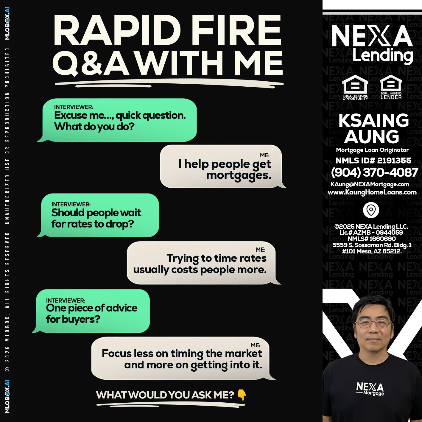rapid fire - Ksaing Aung -Mortgage Loan Originator