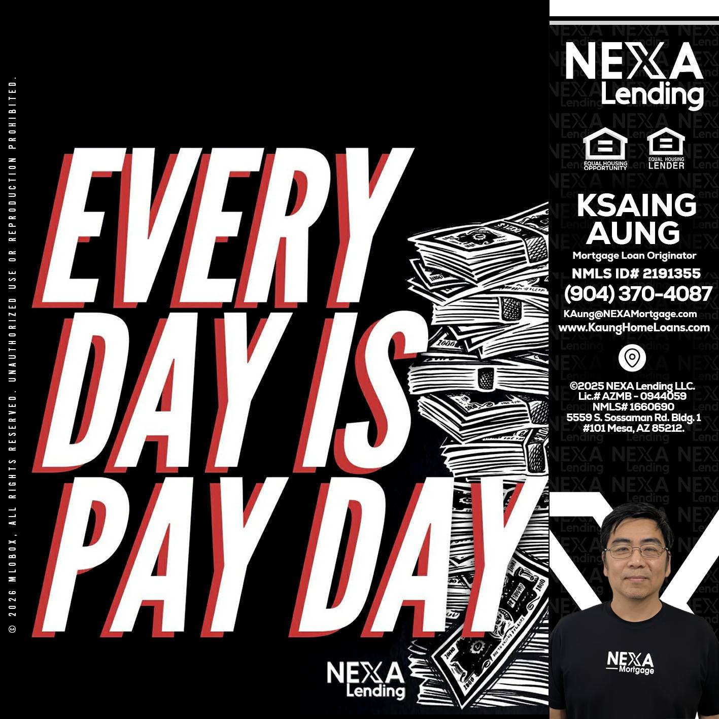 EVERY DAY IS PAY DAY - Ksaing Aung -Mortgage Loan Originator