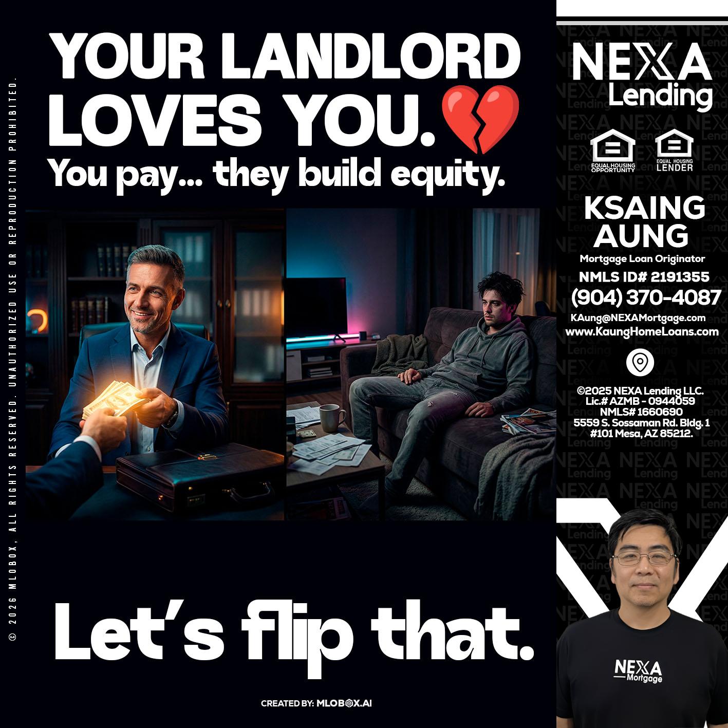 your landlord - Ksaing Aung -Mortgage Loan Originator