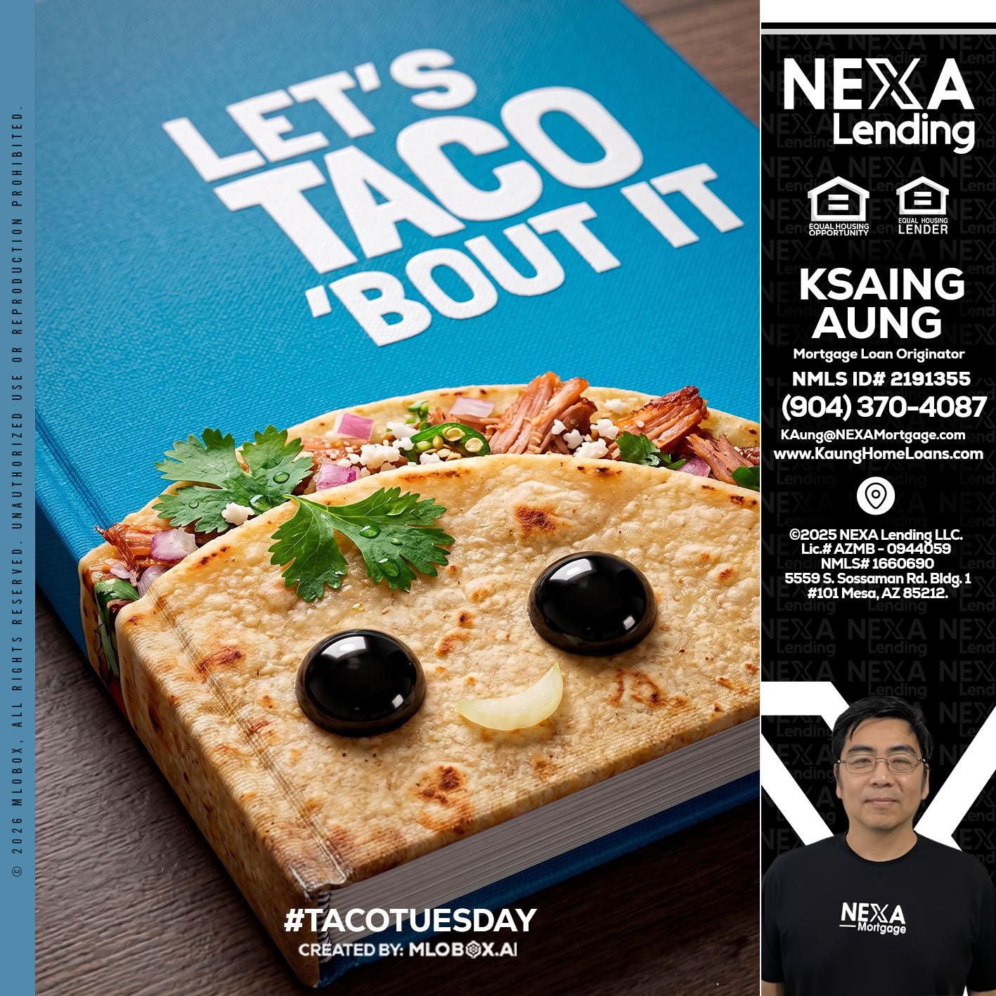 LETS TACO ABOUT IT - Ksaing Aung -Mortgage Loan Originator