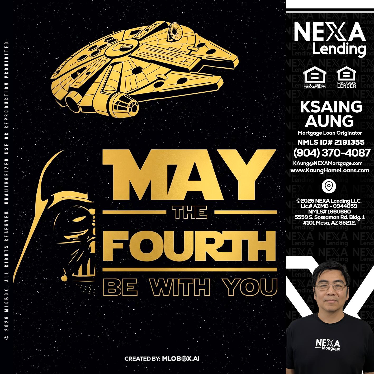 MAY THE FOURTH - Ksaing Aung -Mortgage Loan Originator
