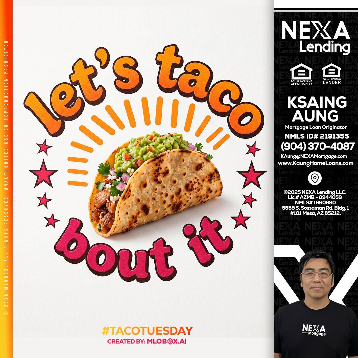 lets taco bout it - Ksaing Aung -Mortgage Loan Originator